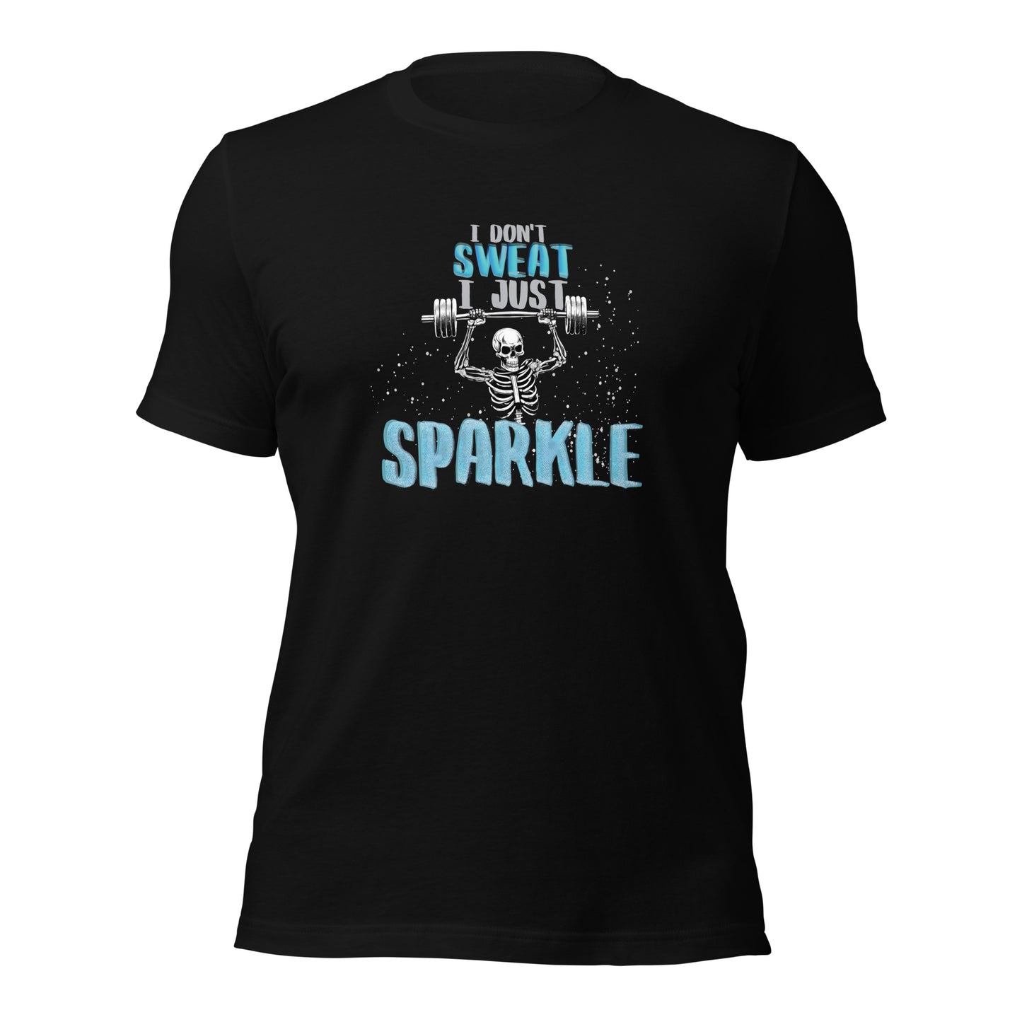 I Don't Sweat I Just Sparkle Unisex t-shirt