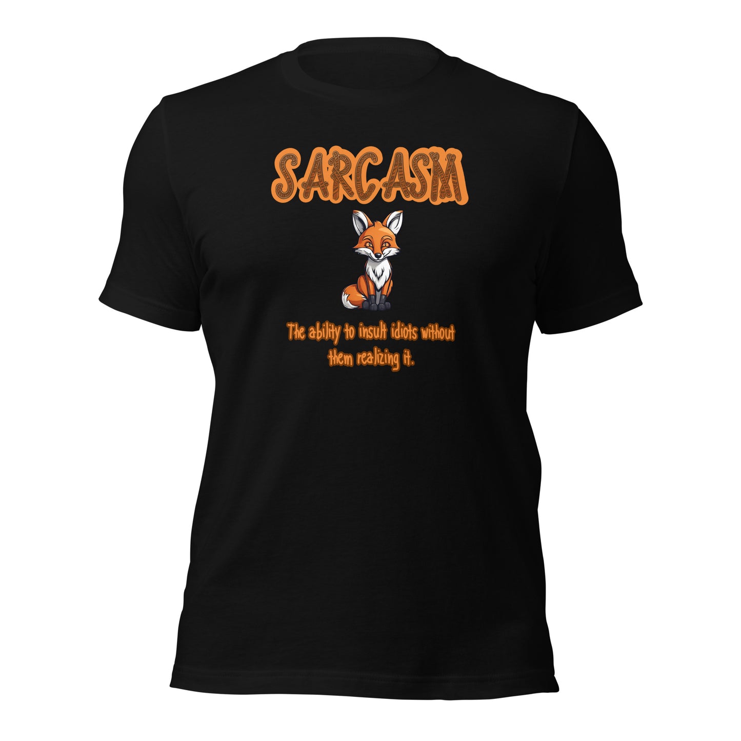 SARCASM The Ability To Insult Idiots Without Them Realizing It Unisex t-shirt