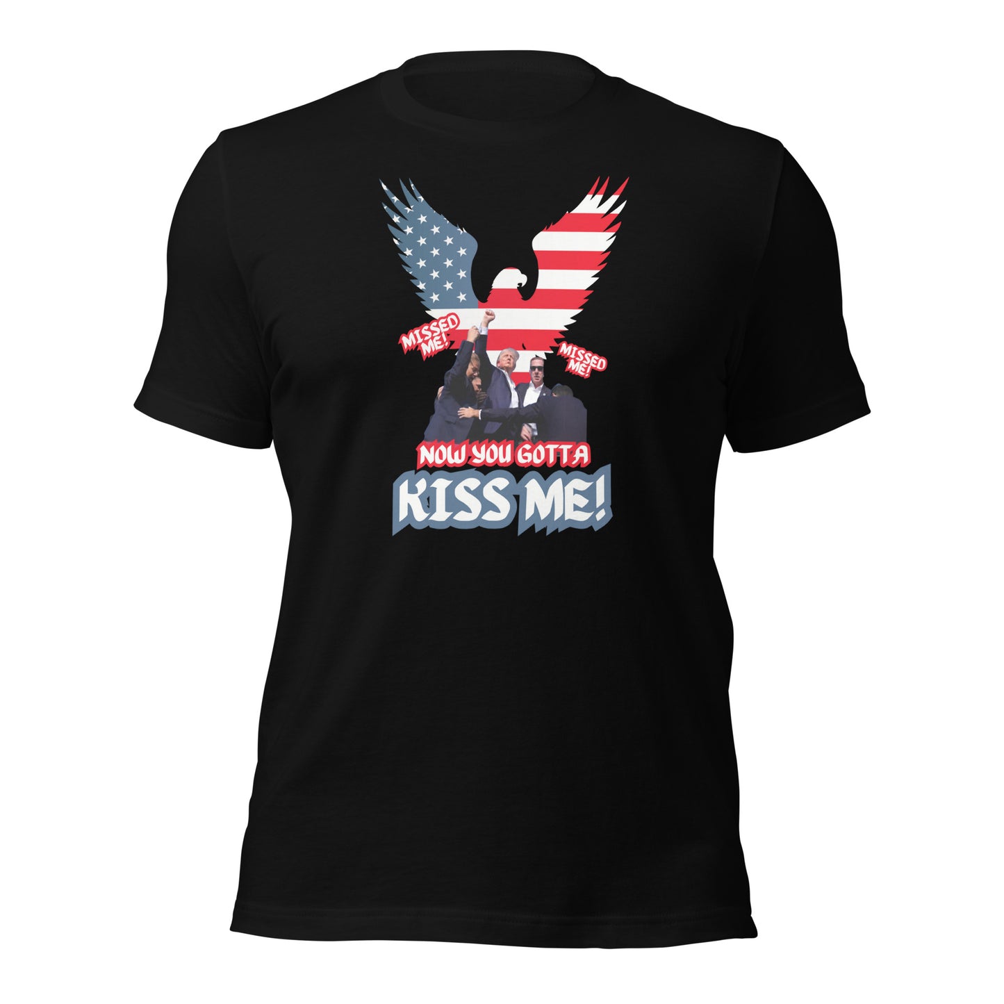 Missed Me Missed Me Now You Gotta Kiss Me Unisex t-shirt