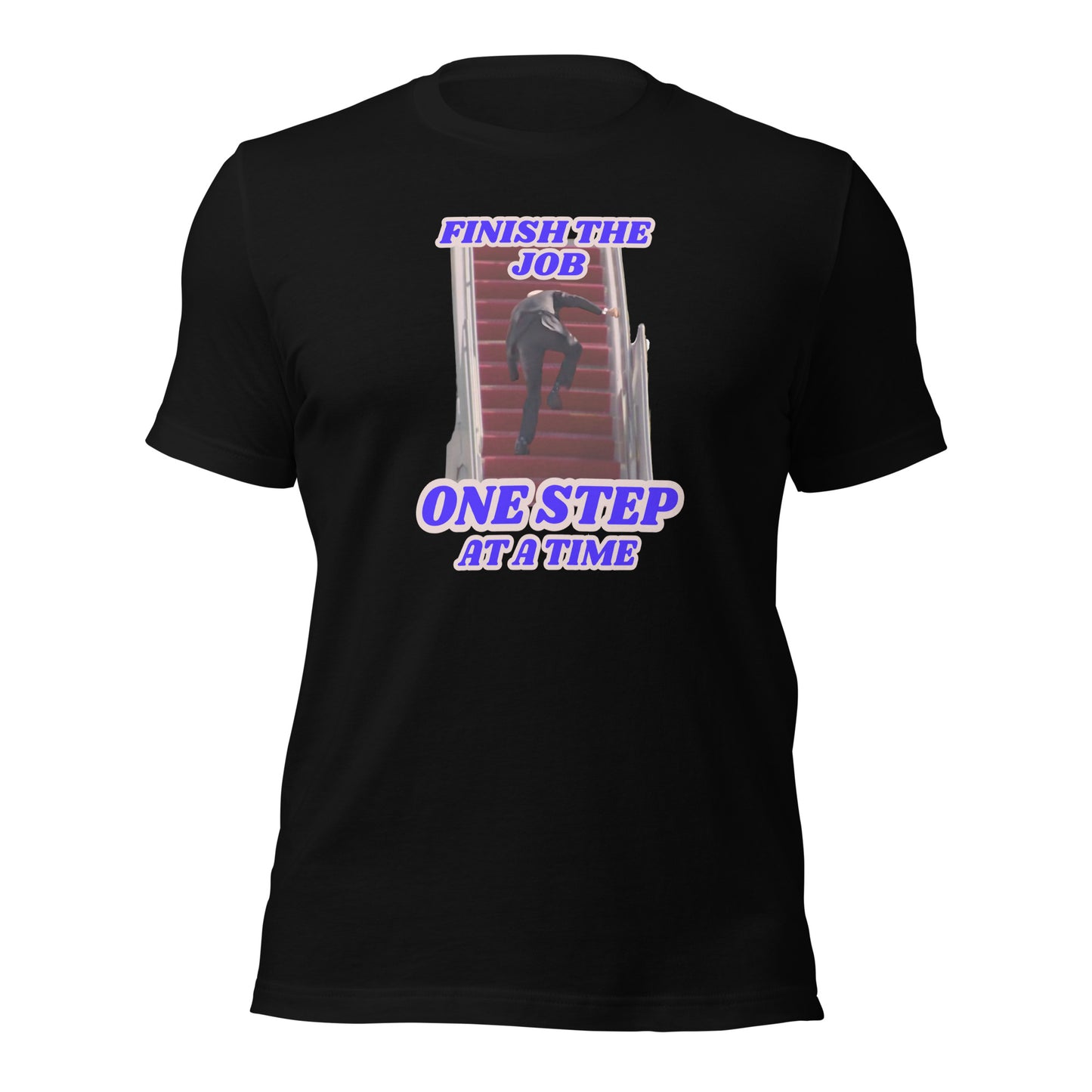 Finish The Job One Step At A Time Unisex t-shirt