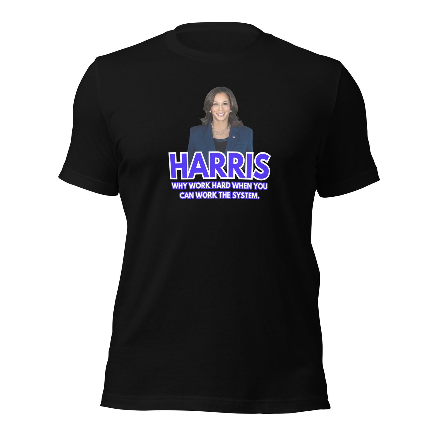 HARRIS Why Work Hard When You Can Work The System Unisex t-shirt