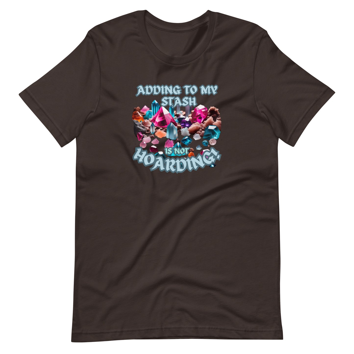Adding To My Stash Is Not Hoarding Unisex t-shirt