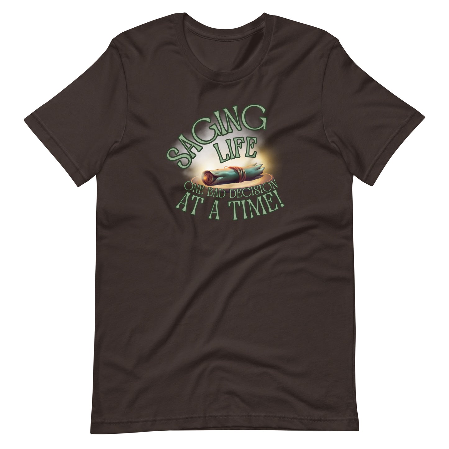 Saging Life One Bad Decision At A Time Unisex t-shirt