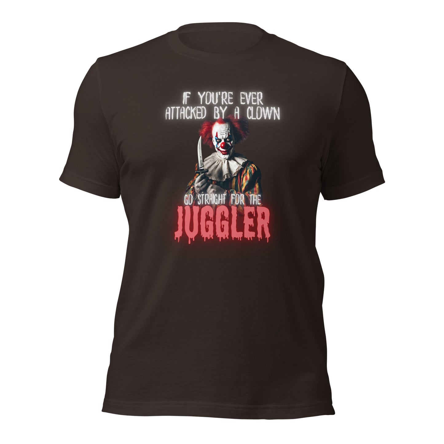 If Youre Ever Attacked By A Clown Go Straight For The Juggler Unisex t-shirt