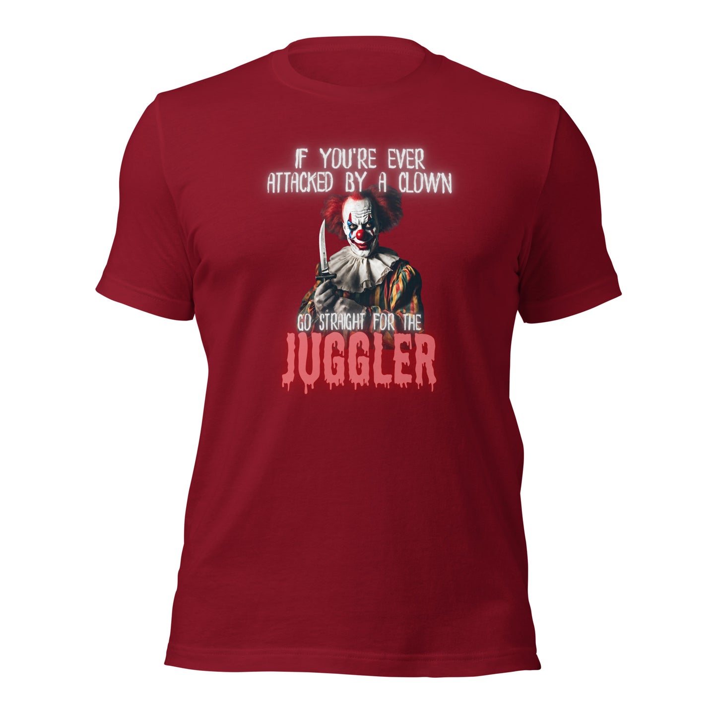 If Youre Ever Attacked By A Clown Go Straight For The Juggler Unisex t-shirt