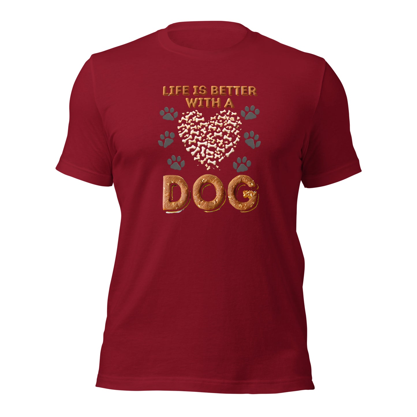 Life Is Better With A Dog Unisex t-shirt