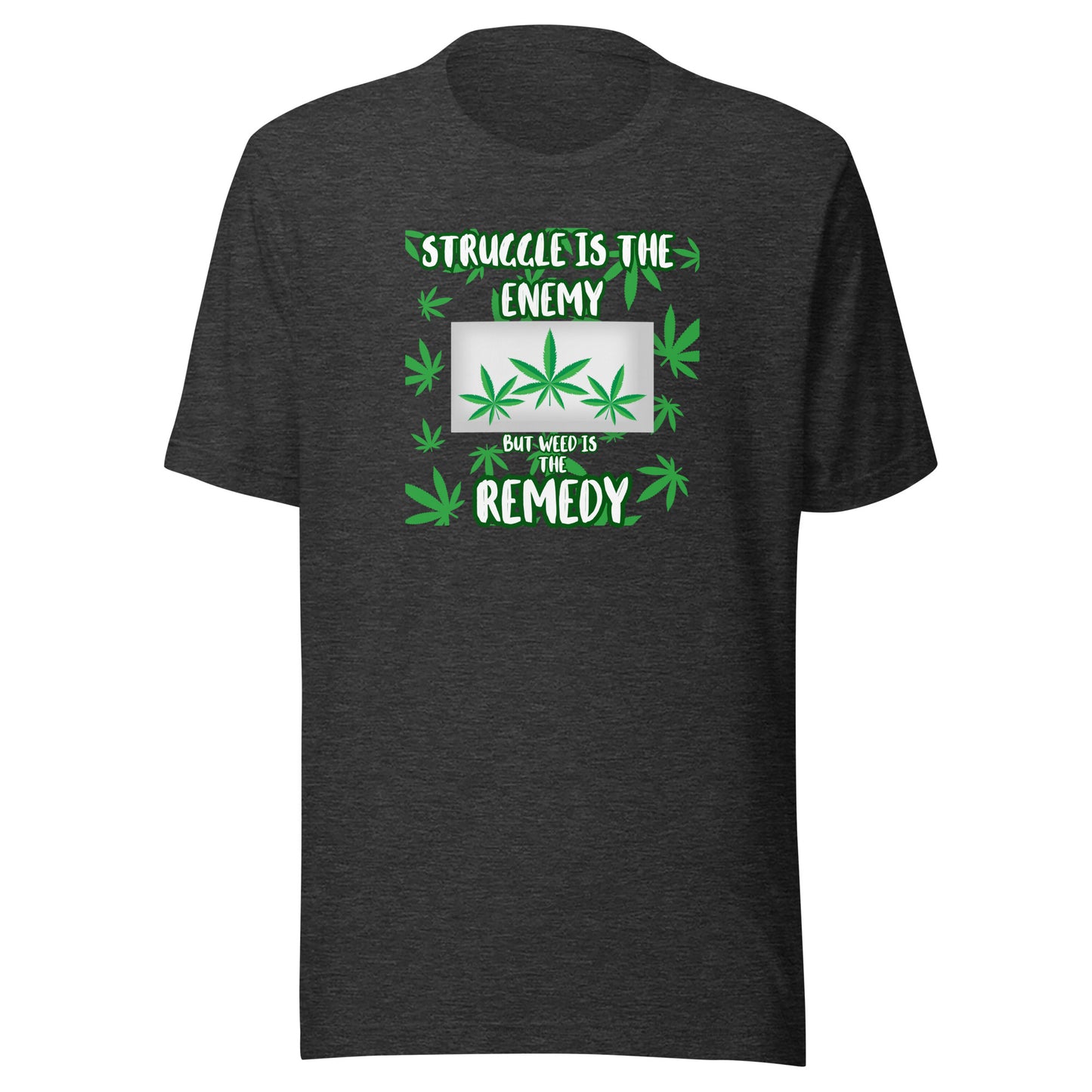 Struggle Is The Enemy But Weed Is The Remedy