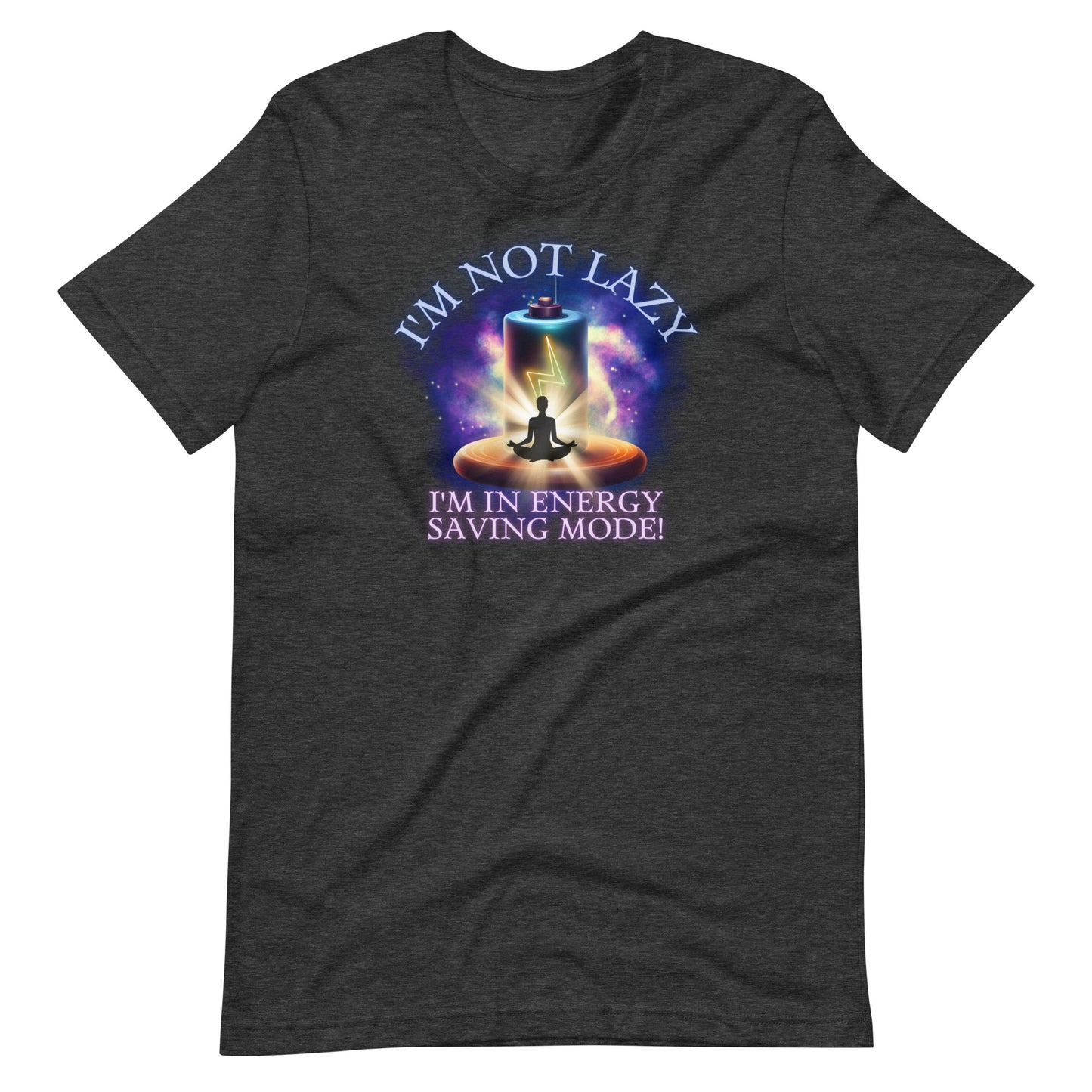 I’m Not Lazy I’m In Energy Saving Mode Unisex t-shirt