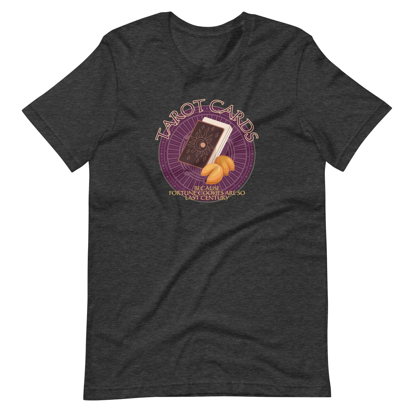 Tarot Cards Because Fortune Cookies Are So Last Century Unisex t-shirt