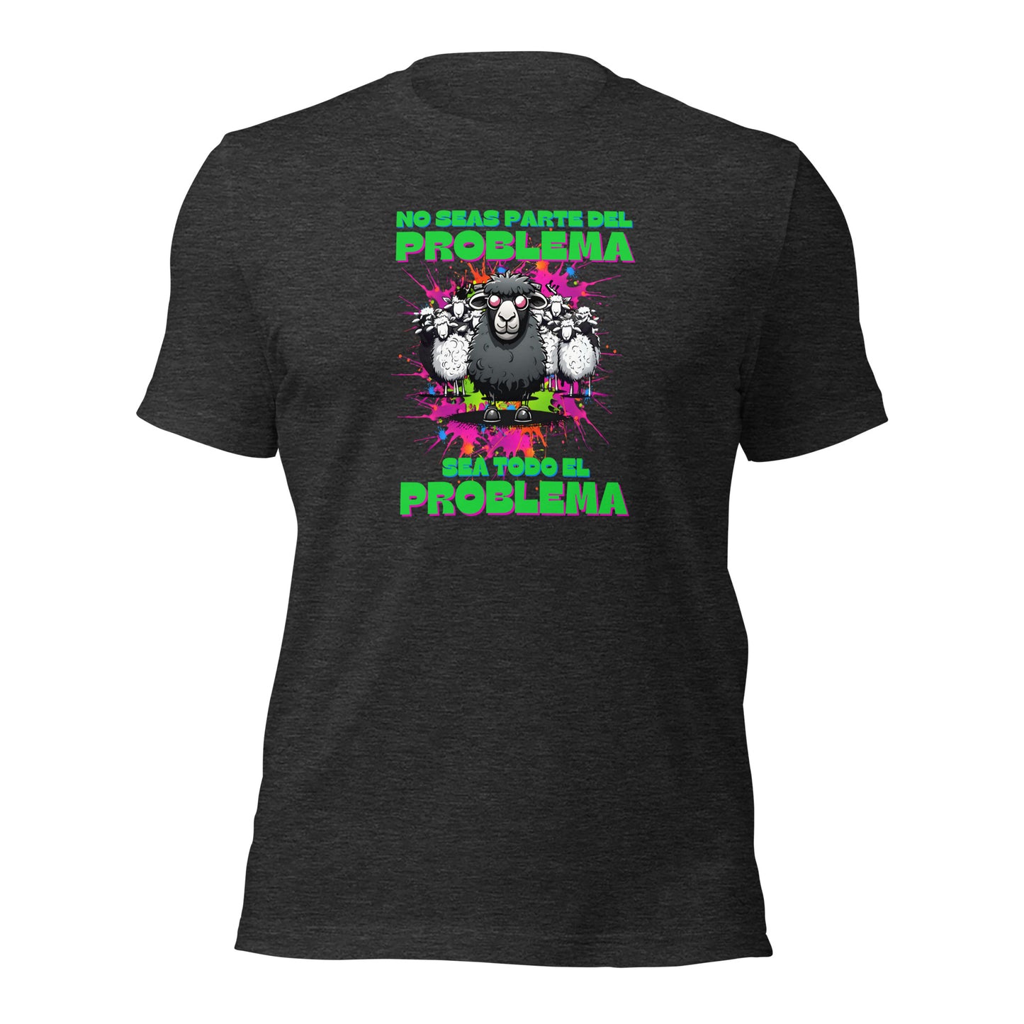 No Seas Parte Del Problema Sea Todo El Problema Unisex t-shirt