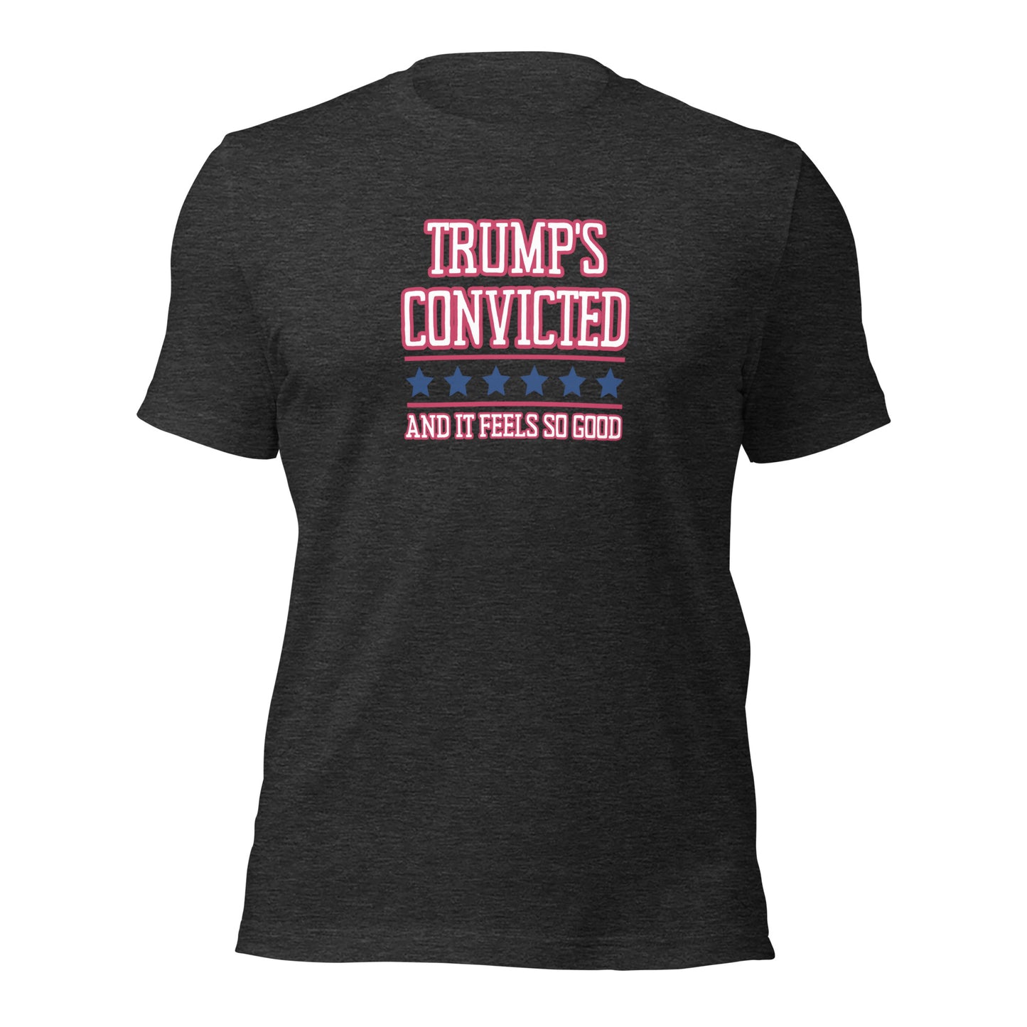 Trump's Convicted And It Feels So Good Unisex t-shirt