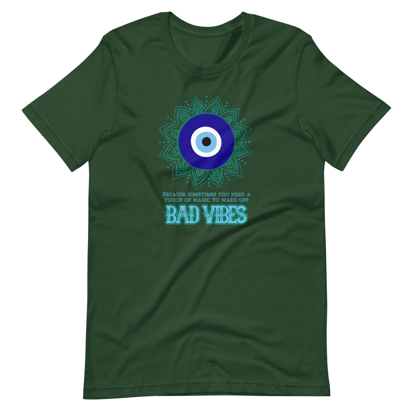 Because Sometimes You Need A Touch Of Magic To Ward Off Bad Vibes Unisex t-shirt