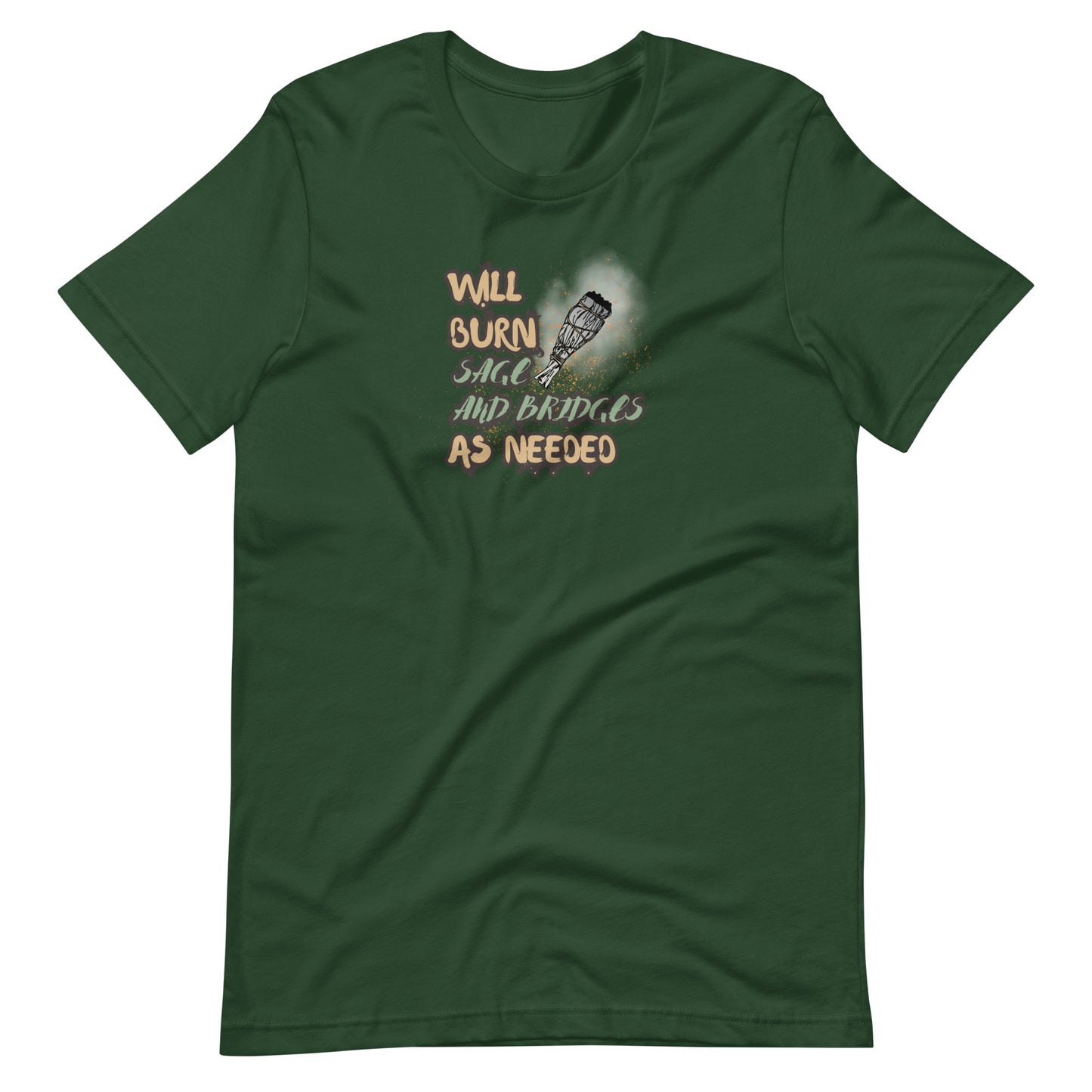 Will Burn Sage And Bridges As Needed Unisex t-shirt