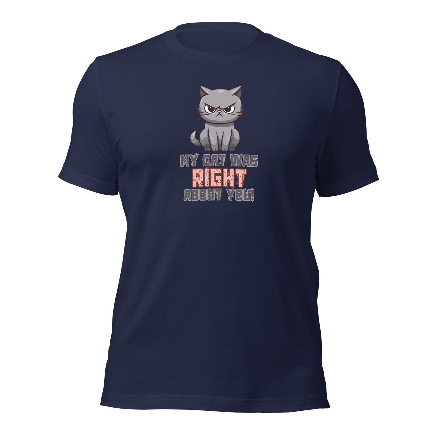 My Cat Was Right About You t-shirt