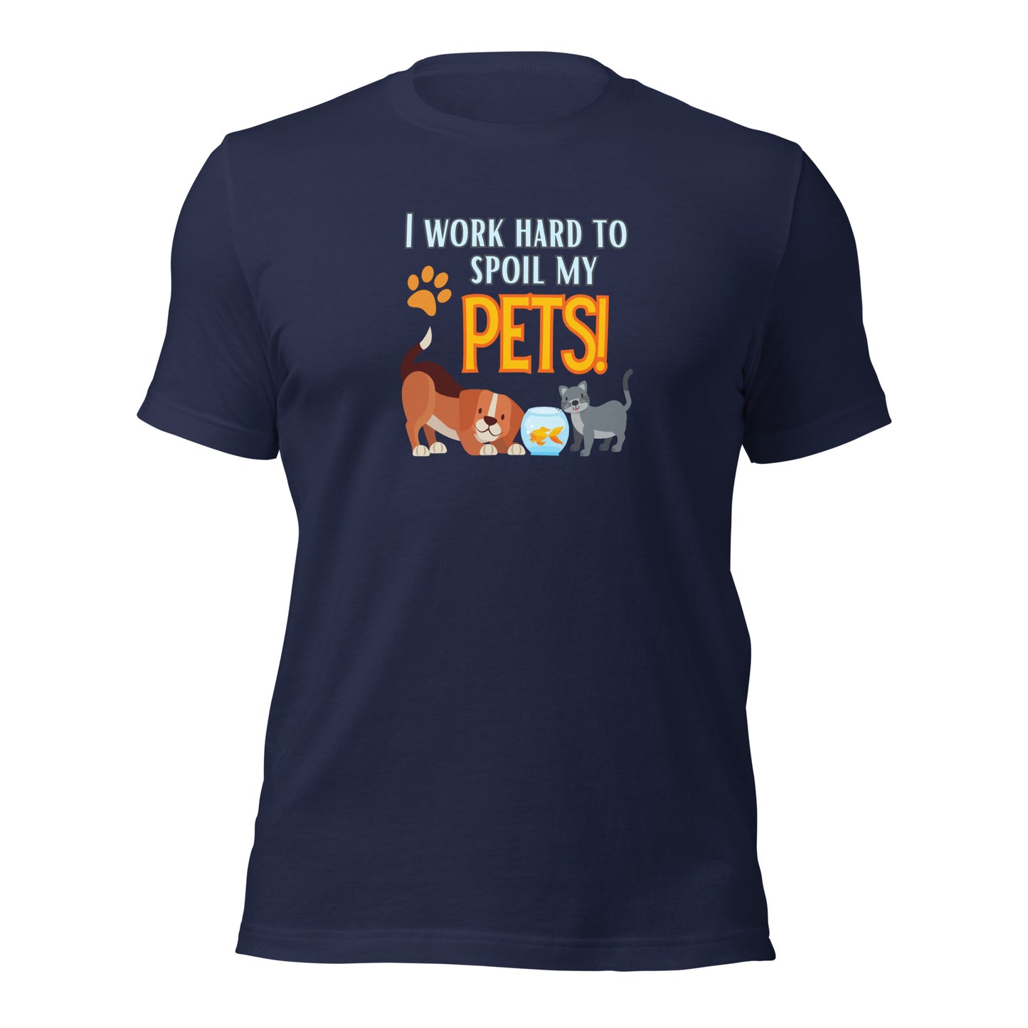 I Work Hard To Spoil My Pets t-shirt