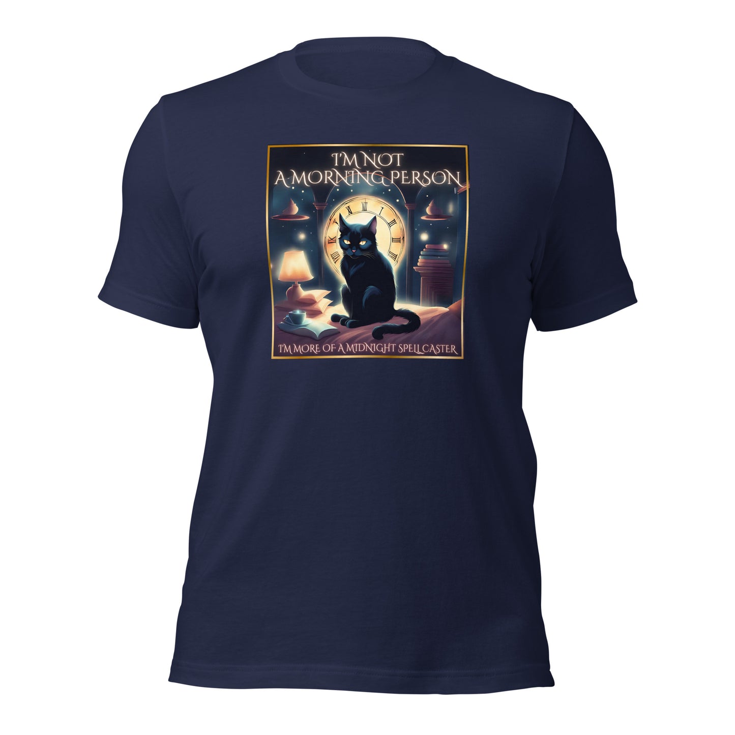 I'm Not A Morning Person I'm More Of A Midnight Spell Caster Unisex t-shirt