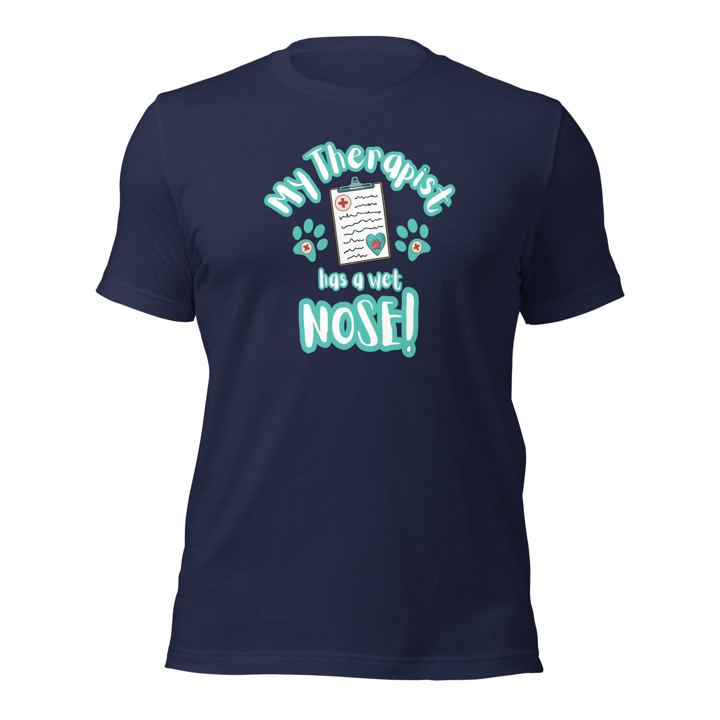 My Therapist Has A Wet Nose Unisex t-shirt