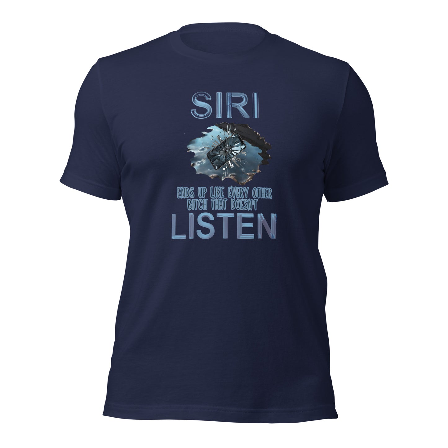 Siri Ends Up Like Every Other Bitch That Doesn't Listen Unisex t-shirt