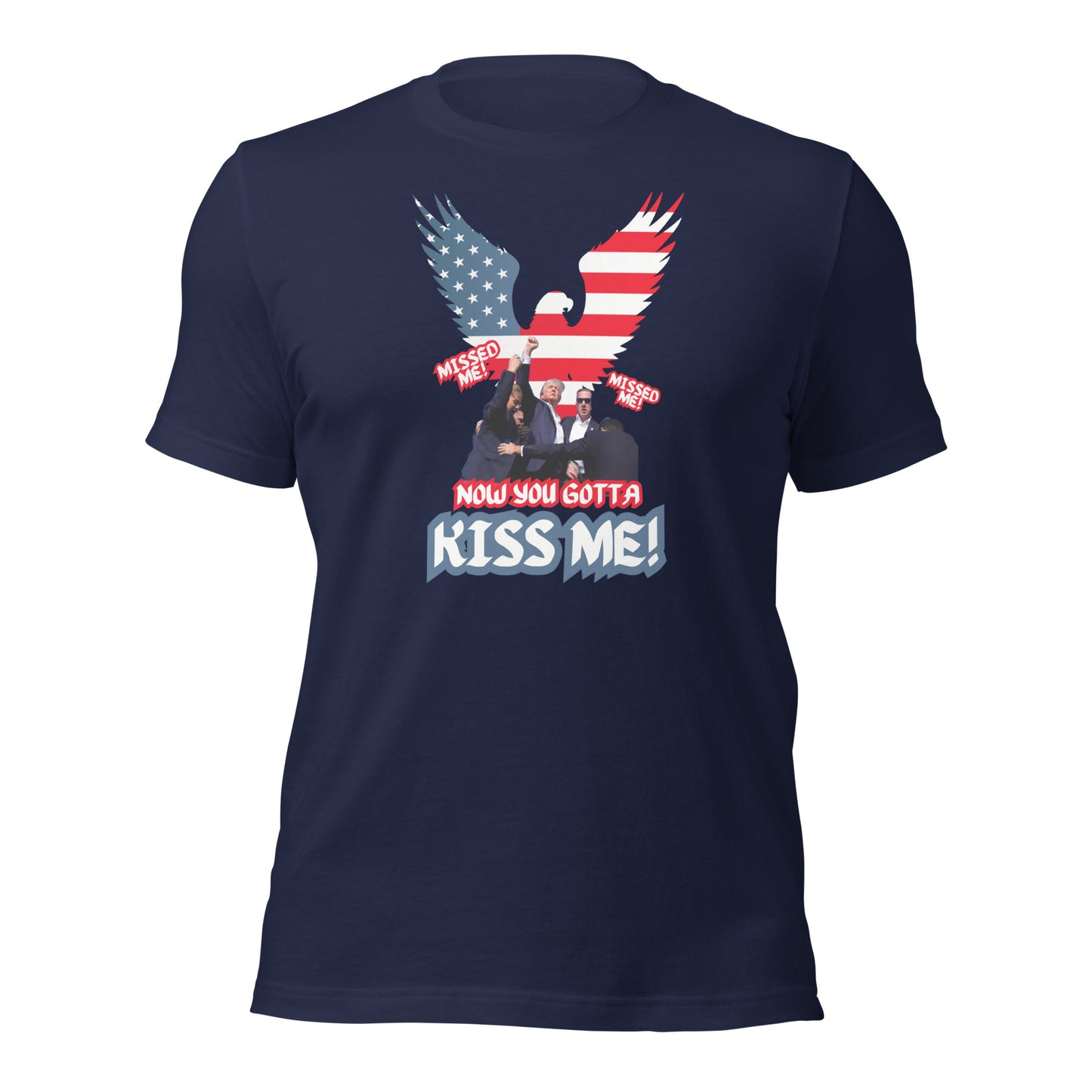 Missed Me Missed Me Now You Gotta Kiss Me Unisex t-shirt