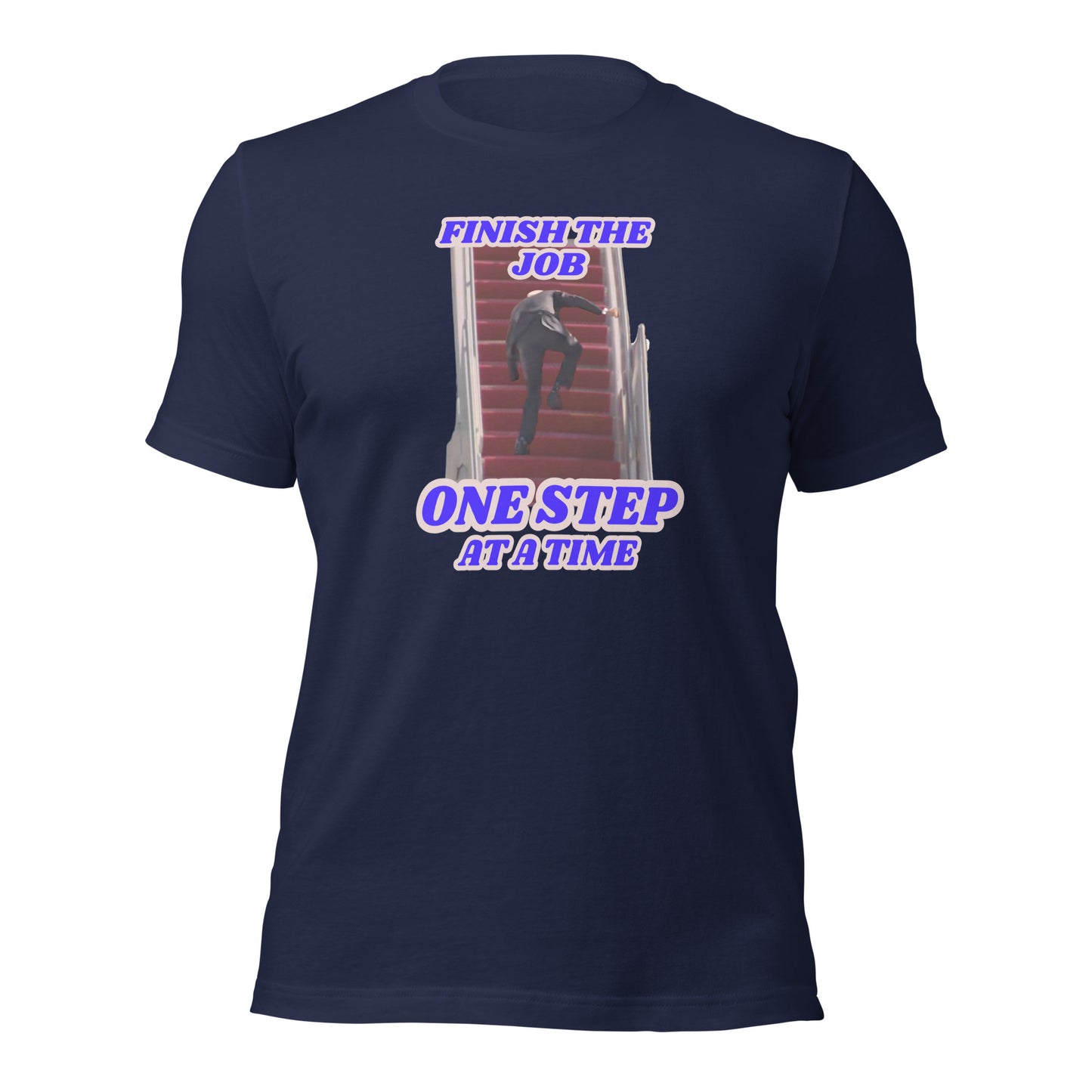 Finish The Job One Step At A Time Unisex t-shirt