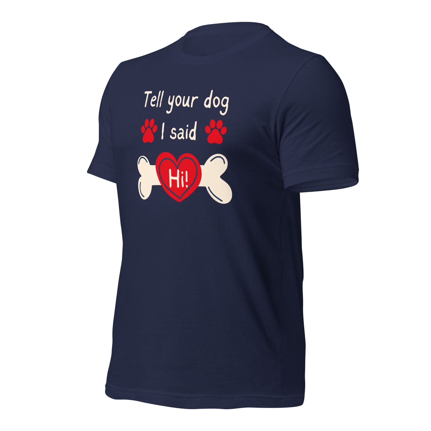 Tell Your Dog I Said Hi t-shirt