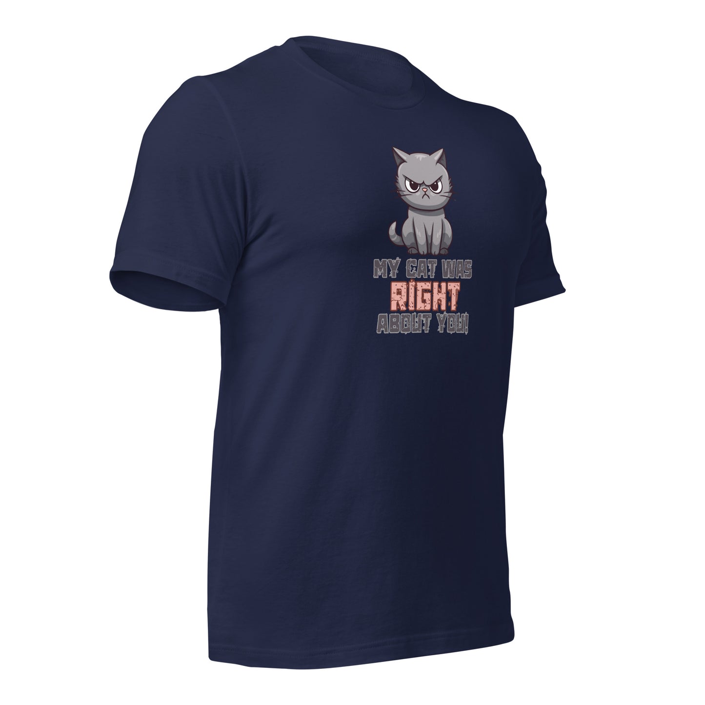 My Cat Was Right About You t-shirt