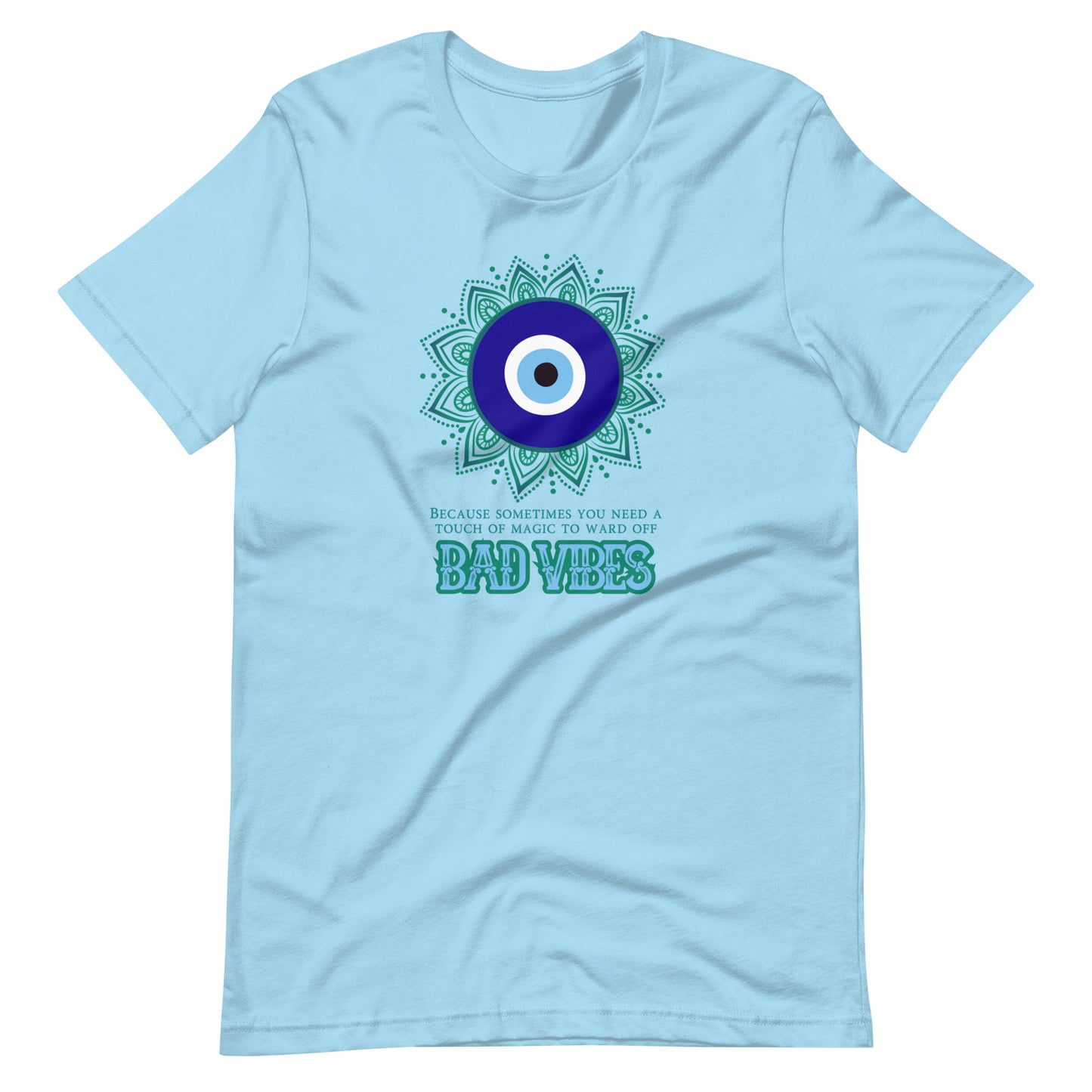 Because Sometimes You Need A Touch Of Magic To Ward Off Bad Vibes Unisex t-shirt