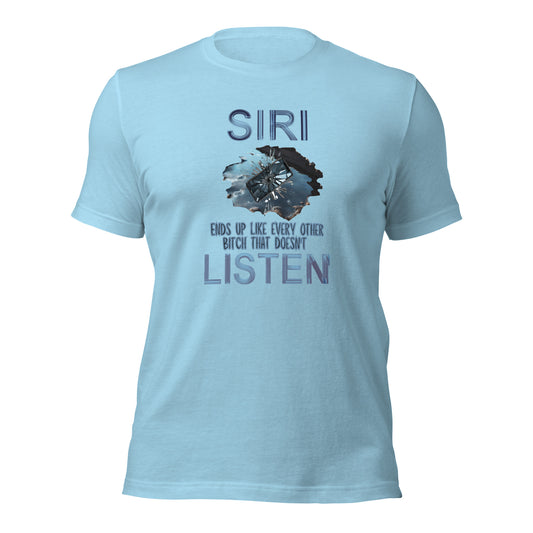 Siri Ends Up Like Every Other Bitch That Doesn't Listen Unisex t-shirt
