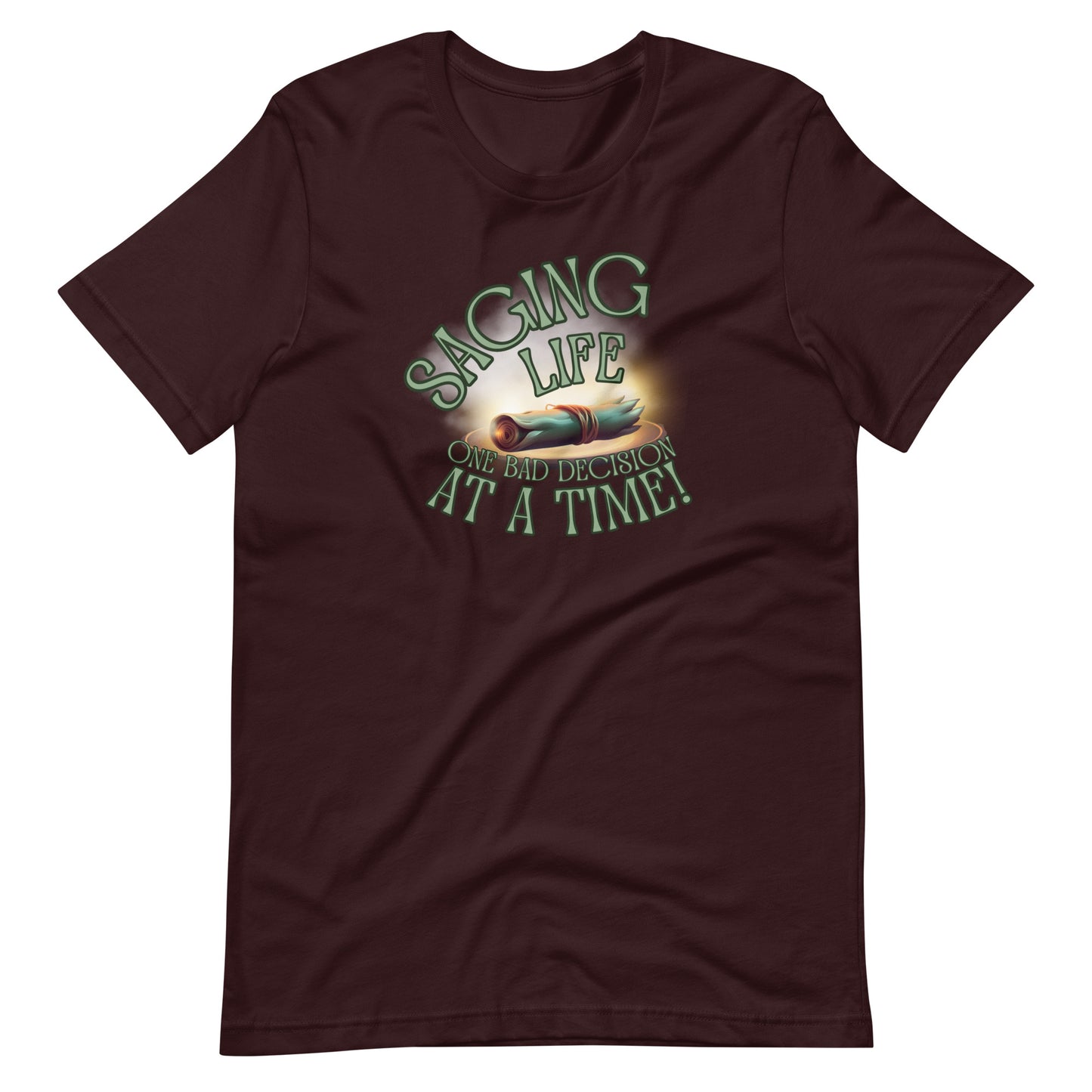 Saging Life One Bad Decision At A Time Unisex t-shirt