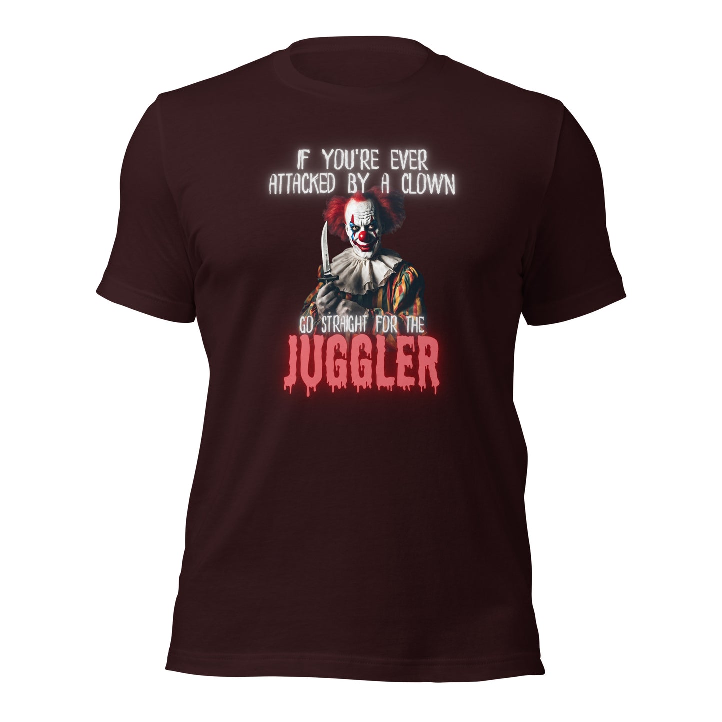 If Youre Ever Attacked By A Clown Go Straight For The Juggler Unisex t-shirt