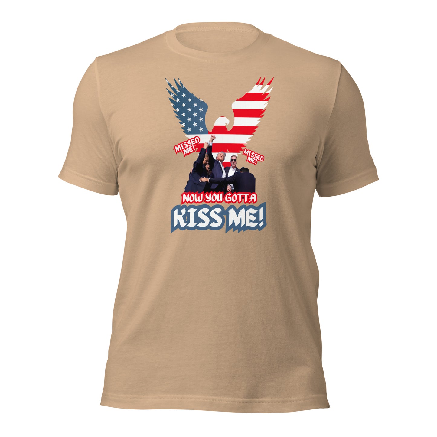 Missed Me Missed Me Now You Gotta Kiss Me Unisex t-shirt