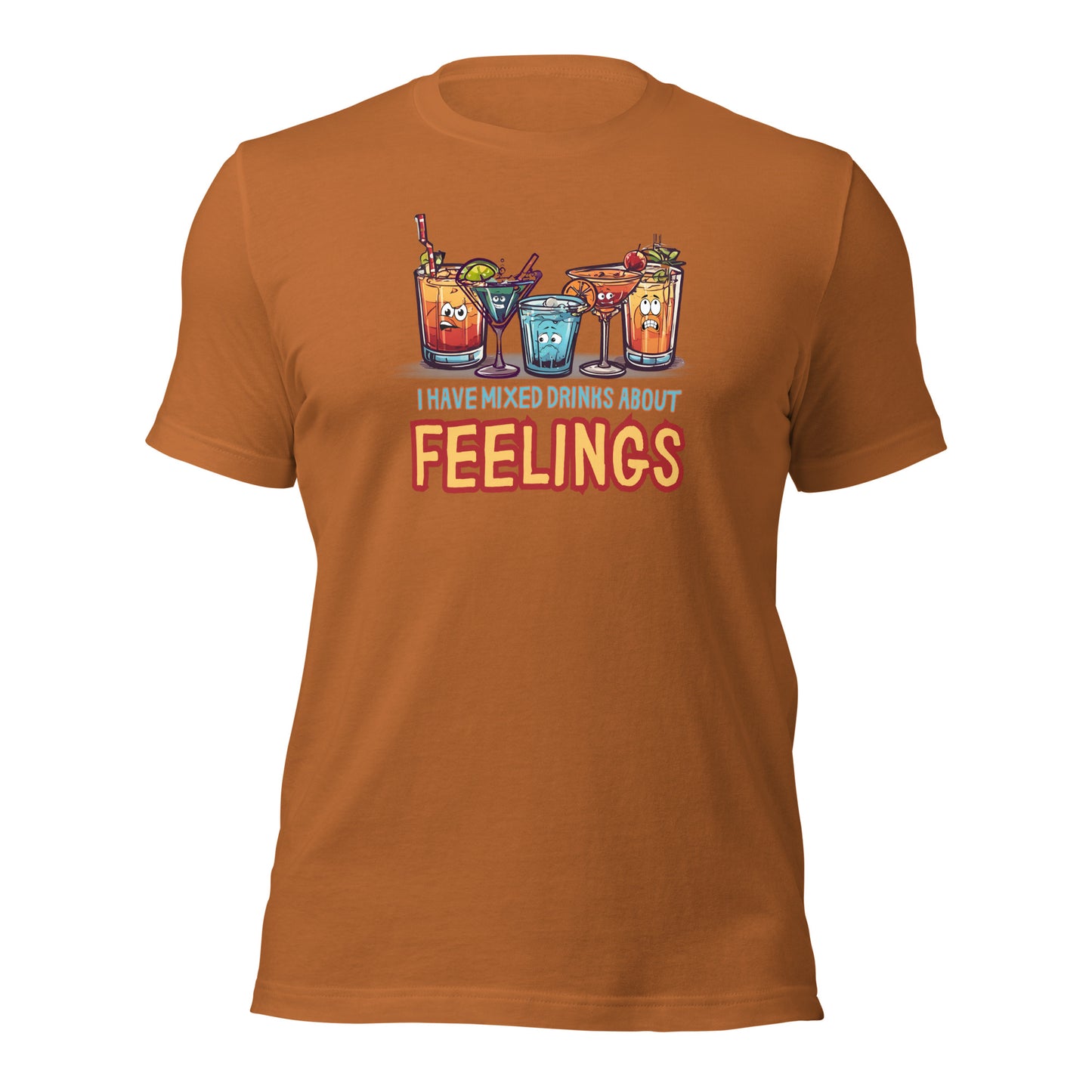 I Have Mixed Drinks About Feelings Unisex t-shirt