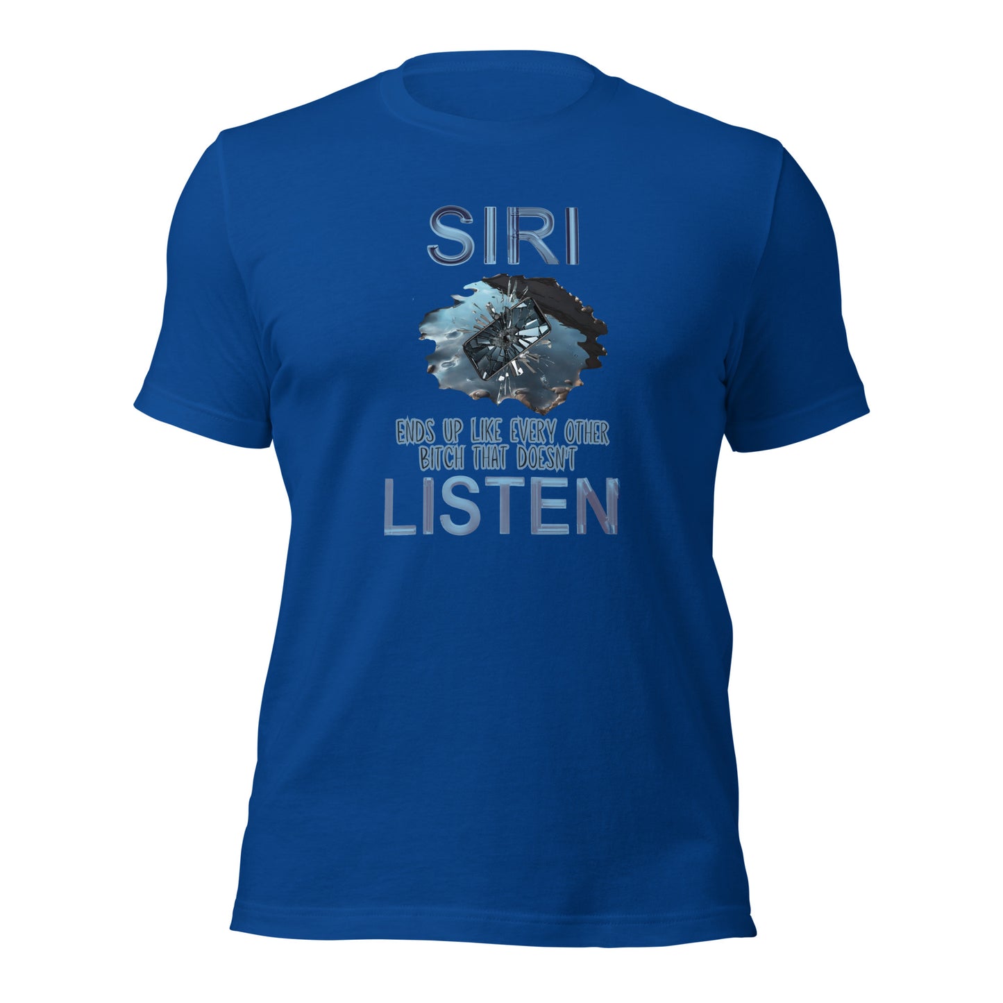 Siri Ends Up Like Every Other Bitch That Doesn't Listen Unisex t-shirt