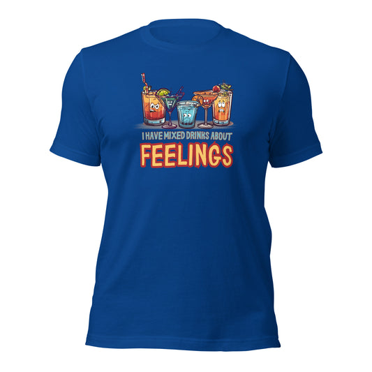 I Have Mixed Drinks About Feelings Unisex t-shirt