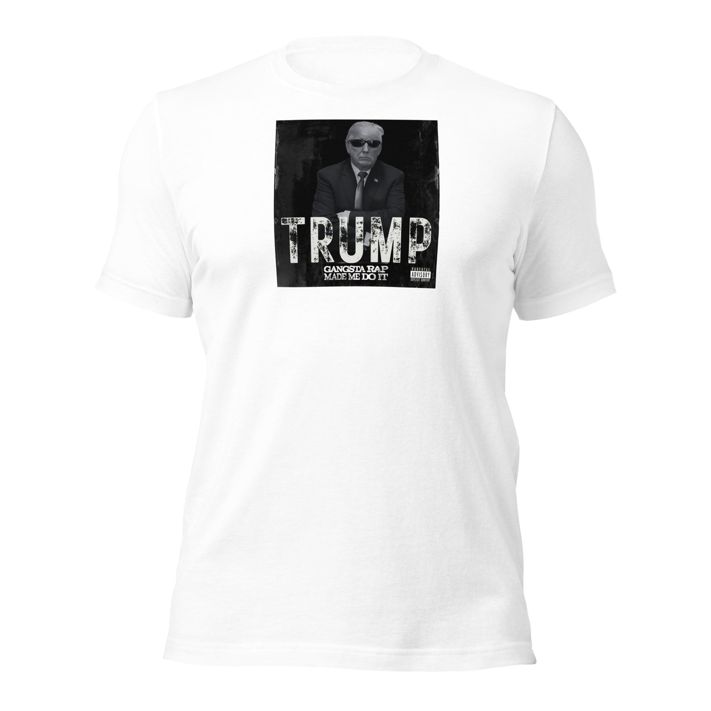 TRUMP Gangsta Rap Made Me Do It Unisex t-shirt