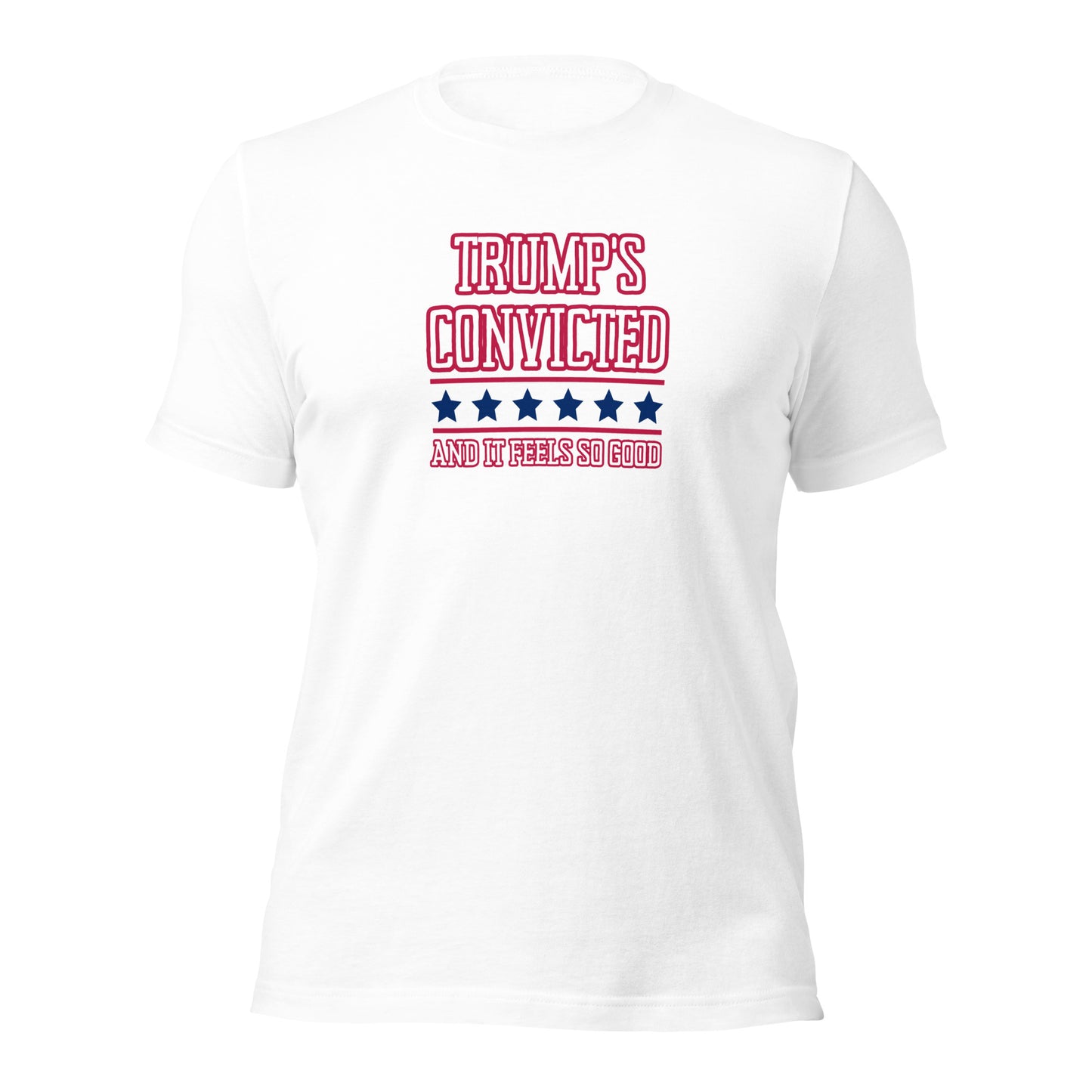 Trump's Convicted And It Feels So Good Unisex t-shirt