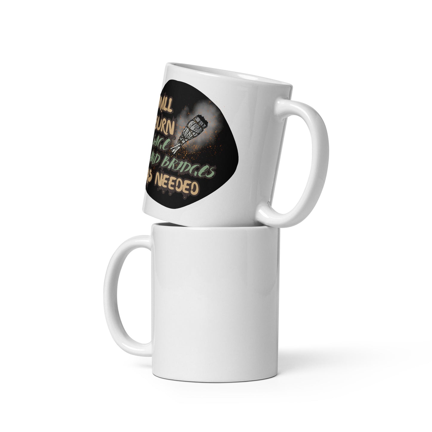 Will Burn Sage And Bridges As Needed White glossy mug