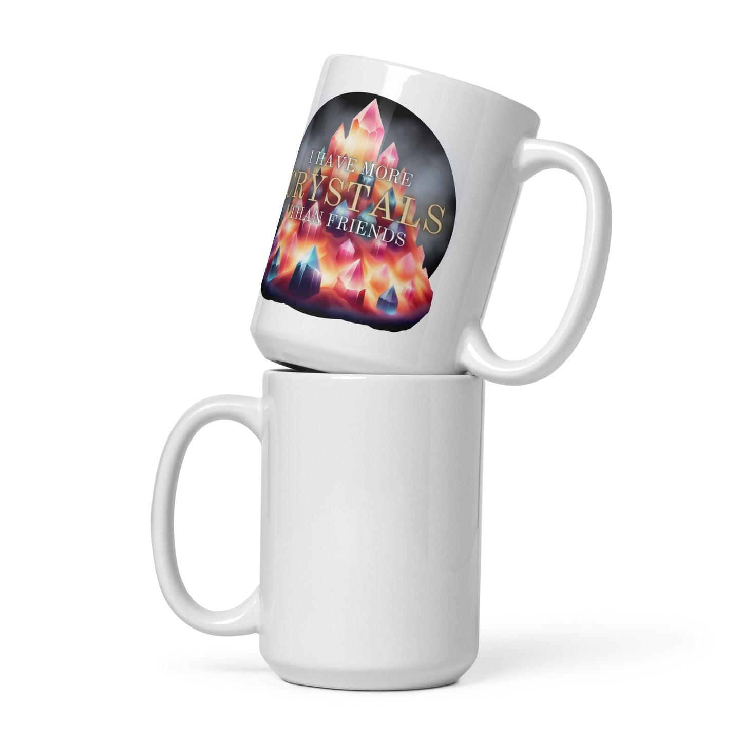 I Have More Crystals Than Friends White glossy mug