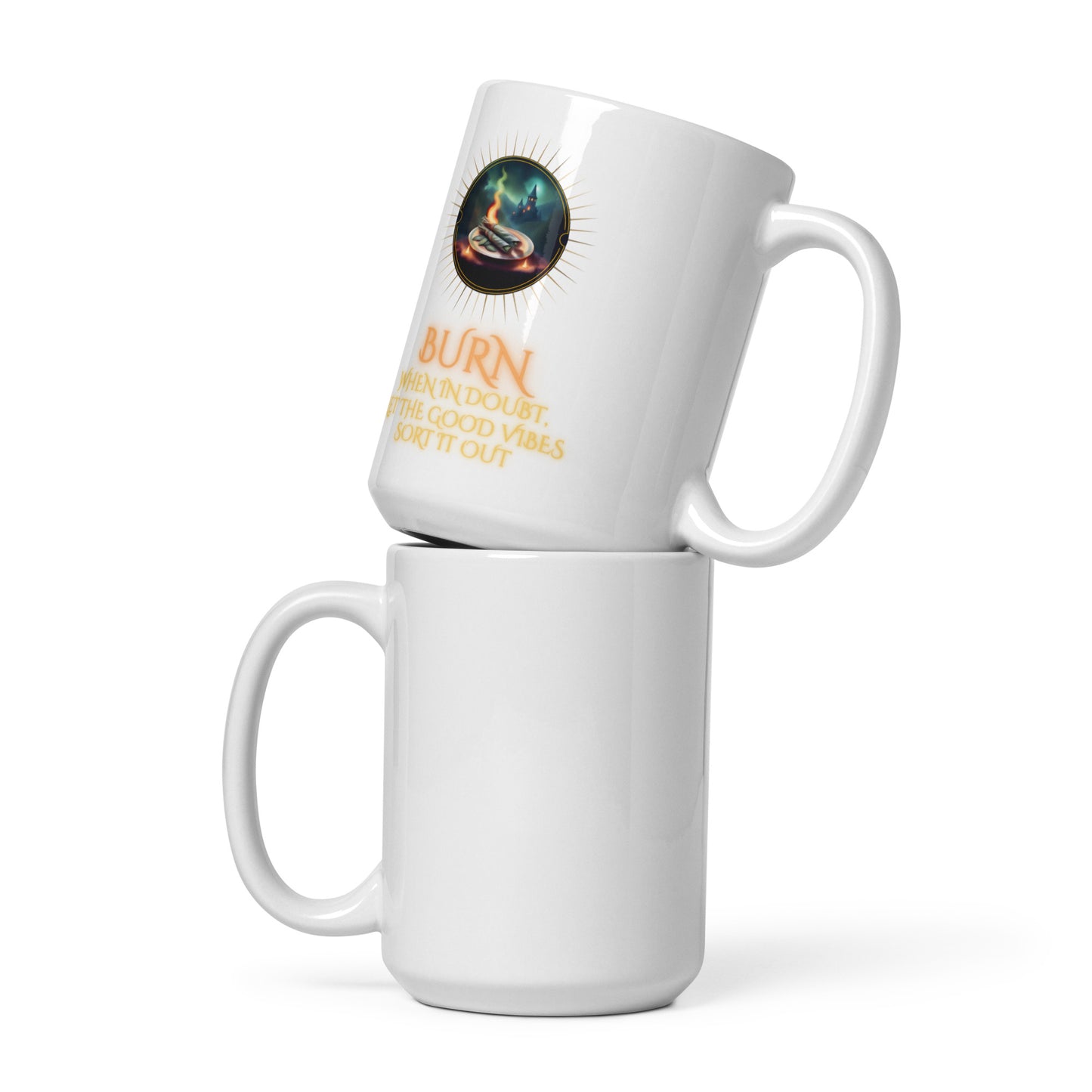 Burn When In Doubt Let The Good Vibes Sort It Out White glossy mug