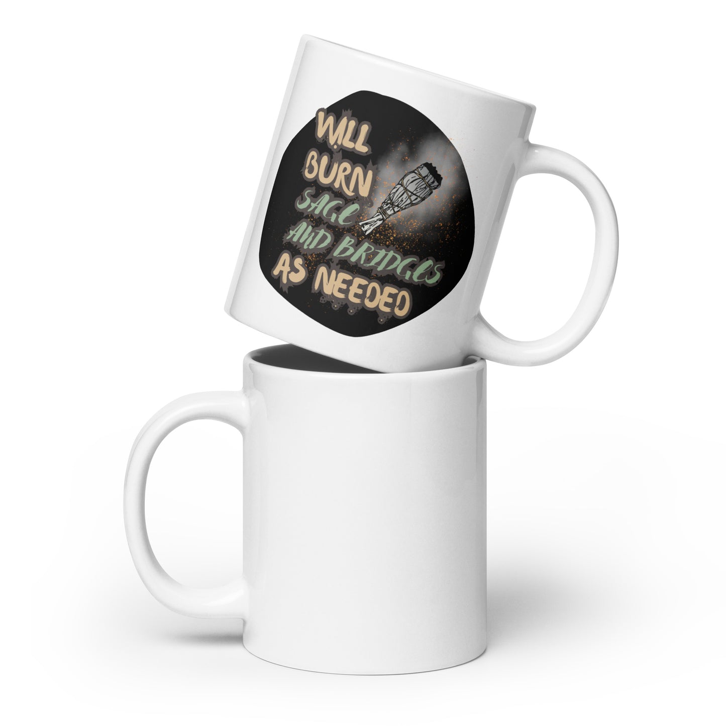 Will Burn Sage And Bridges As Needed White glossy mug