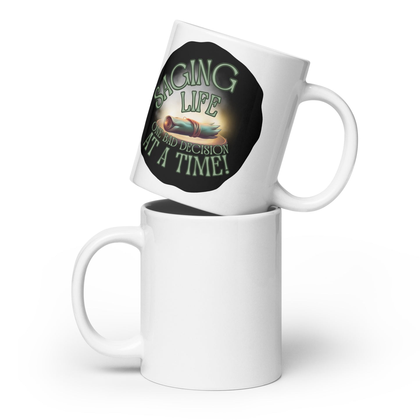 Saging Life One Bad Decision At A Time White glossy mug